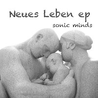 sonic minds – Neues Leben EP