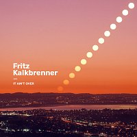 Fritz Kalkbrenner – It Ain't Over