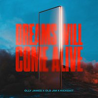 Olly James, Old Jim, Kickbait – Dreams Will Come Alive