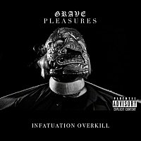 Grave Pleasures – Infatuation Overkill
