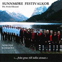 Sunnmore Festivalkor – Nordisk Kormeny ".....fran grus til adla stenar."