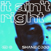 Shane Codd – It Ain't Right