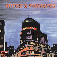 Xutos & Pontapés – Nesta Cidade