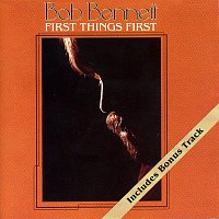 Bob Bennett – First Things First