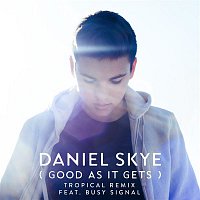 Daniel Skye, Busy Signal – Good As It Gets (Tropical Remix)