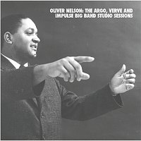 Oliver Nelson – The Argo, Verve, And Impulse Big Band Studio Sessions