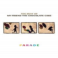 My Friend The Chocolate Cake – Parade
