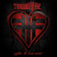 Through Fire – Listen To Your Heart