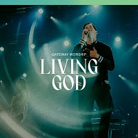 Gateway Worship, Zac Rowe – Living God [Live]