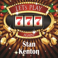 Stan Kenton – Lets play again