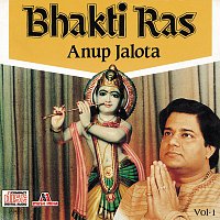 Anup Jalota – Bhakti Ras  Vol.  1