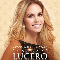 Lucero – ?Por Qué Te Vas?