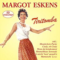 Margot Eskens – Tiritomba - 50 große Erfolge