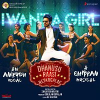 Ghibran – I Want a Girl (From "Dhanusu Raasi Neyargalae")