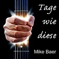Mike Baer – Tage wie diese