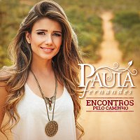 Paula Fernandes – Encontros Pelo Caminho