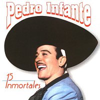Pedro Infante – 15 Inmortales de Pedro Infante