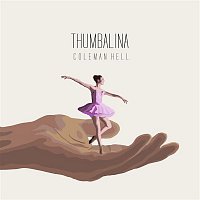 Coleman Hell – Thumbalina