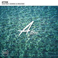 Attom, Cosmos & Creature – Dive