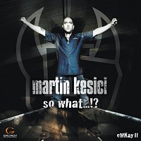 Martin Kesici – So What...!?