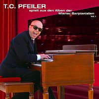 T.C. Pfeiler spielt aus den Alben der Wiener Barpianisten, Vol. 1