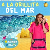 Mariana Mallol – A La Orillita Del Mar