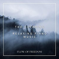 Flow of Freedom – The Clearing - Relaxing Piano Music