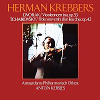 Herman Krebbers, Amsterdam Philharmonic Orchestra, Anton Kersjes – Bruch: Violin Concerto No. 1; Dvorak: Violin Concerto; Tchaikovsky: Souvenir d'un lieu cher [Herman Krebbers Edition, Vol. 11]