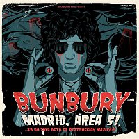 Bunbury – Madrid, Área 51... en un sólo acto de destrucción masiva!!!