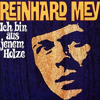 Reinhard Mey – Ich bin aus jenem Holze