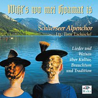 Schlierseer Alpenchor – Wiszt's wo mei Hoamat is