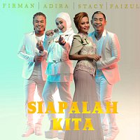 Stacy, Adira, Faizul Sany, Firman Bansir – Siapalah Kita