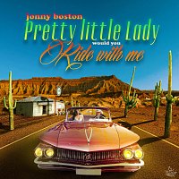 jonny boston – Pretty Little Lady Would You Ride with Me