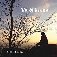 The Shirrows – Make It Soon