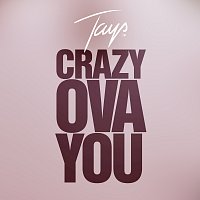 Tays – Crazy Ova You