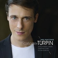 Grégory Turpin – Mes racines - Les plus beaux chants chrétiens d'hier et d'aujourd'hui