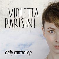 Violetta Parisini – Defy Control EP