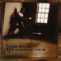 Shawn Mullins – 9th Ward Pickin' Parlor