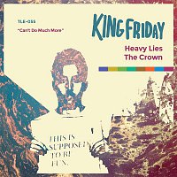 King Friday – Heavy Lies The Crown