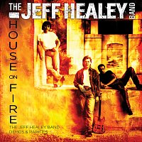 The Jeff Healey Band – House On Fire: The Jeff Healey Band Demos & Rarities