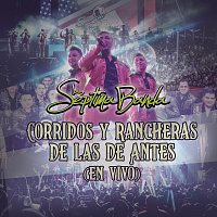 La Séptima Banda – Corridos Y Rancheras De Las De Antes [En Vivo]