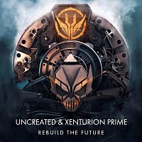 Uncreated, Xenturion Prime – Rebuild the Future