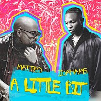 Matteo, Idahams – A Little Bit