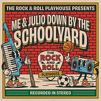 The Rock and Roll Playhouse – Me and Julio Down by the Schoolyard