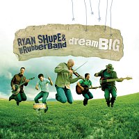 Ryan Shupe & the RubberBand – Dream Big