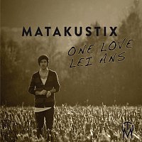 Matakustix – Lei Ans (One Love)