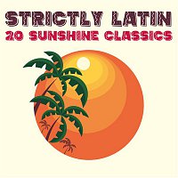 Various Artists.. – Strictly Latin: 20 Sunshine Classics