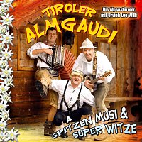 Tiroler Almgaudi – A spitzen Musi und super Witze