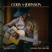 Cody Johnson – 'Til You Can’t / Longer Than She Did