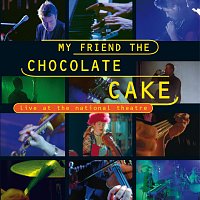My Friend The Chocolate Cake – Live At The National Theatre